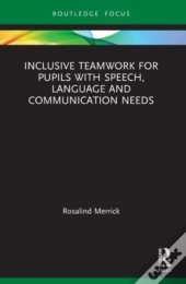 Inclusive Teamwork For Pupils With Speech, Language And Communication Needs