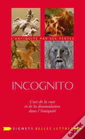 Incognito ; L'Art De La Ruse Et De La Dissimulation Dans L'Antiquité