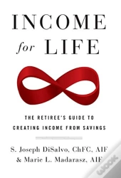 Income For Life: The Retiree'S Guide To