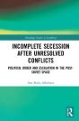 Incomplete Secession After Unresolved Conflicts - Preview