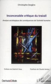 Inconcevable Critique Du Travail Analyse Sociologique Des Consequences De L'Activite Humaine