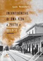 Inconfidências de uma Vida a Preto e Branco