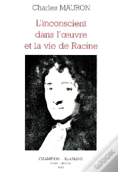Inconscient Dans L'Oeuvre Et La Vie De Jean Racine