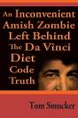 Inconvenient Amish Zombie Left Behind The Da Vinci Diet Code Truth - Preview