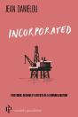 Incorporated : Frictions, Résidus Et Affects De La Mondialisation - Preview