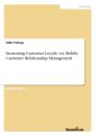 Increasing Customer Loyalty Via Mobile Customer Relationship Management - Preview
