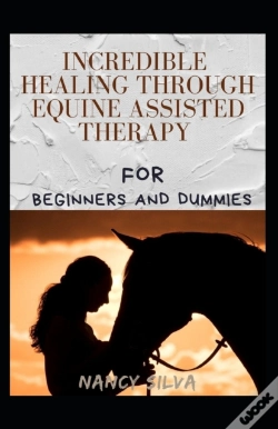 Capa do artigo Incredible Healing Through Equine Assisted Therapy For Beginners And Dummies