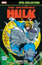 Incredible Hulk Epic Collection: Ground Zero