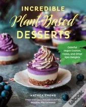 Incredible Plant-Based Desserts