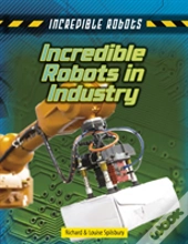 Incredible Robots In Industry