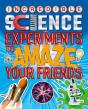 Incredible Science Experiments To Amaze Your Friends - Preview