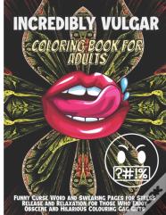 Incredibly Vulgar Coloring Book For Adults