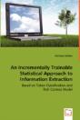 Incrementally Trainable Statistical Approach To Information Extraction - Based On Token Classification And Rich Context Model - Preview