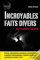 Incroyables Faits Divers De Franche-Comte