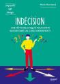 Indécision ; Une Méthode Unique Pour Enfin Savoir Faire Un Choix Rapidement ! - Preview