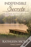 Indefensible Secrets