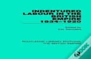 Indentured Labour In The British Empire, 1834-1920