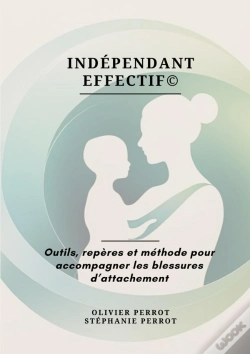 Capa do artigo Indépendant Effectif© : Outils, Repères Et Méthode Pour Accompagner Les Blessures D'Attachement