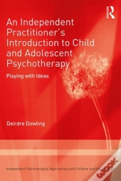 Independent Practitioner'S Introduction To Child And Adolescent Psychotherapy