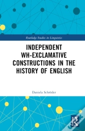 Independent Wh-Exclamative Constructions In The History Of English