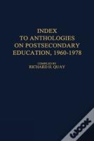 Index To Anthologies On Postsecondary Education, 1960$1978.