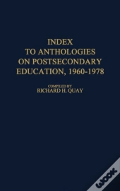 Index To Anthologies On Postsecondary Education, 1960$1978.