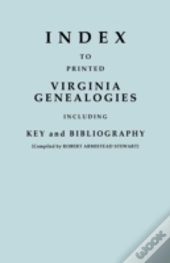 Index To Printed Virginia Genealogies, Including Key And Bibliography