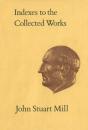Indexes To The Collected Works Of John Stuart Mill - Preview