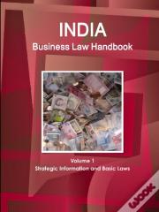 India Business Law Handbook Volume 1 Strategic Information And Basic Laws