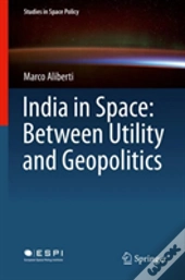 India In Space: Between Utility And Geopolitics