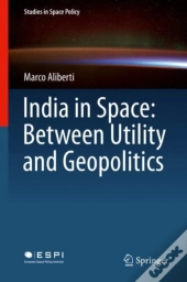 India In Space: Between Utility And Geopolitics
