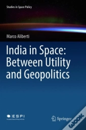 India In Space: Between Utility And Geopolitics