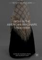 India In The American Imaginary, 1780s-1880s - Preview