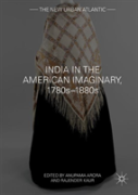 India In The American Imaginary, 1780sâ€“1880s