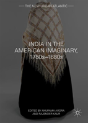 India In The American Imaginary, 1780sâ€“1880s - Preview