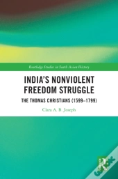 Indiaâ€™S Nonviolent Freedom Struggle
