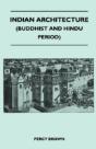 Indian Architecture (Buddhist And Hindu Period) - Preview