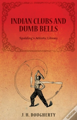 Capa do artigo Indian Clubs And Dumb Bells - Spalding'S Athletic Library