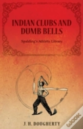 Indian Clubs And Dumb Bells - Spalding'S