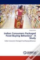 Indian Consumers Packaged Food Buying Behaviour - A Study