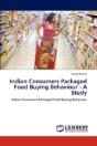 Indian Consumers Packaged Food Buying Behaviour - A Study - Preview