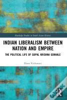 Indian Liberalism Between Nation And Empire