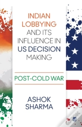 Indian Lobbying And Its Influence In Us Decision Making