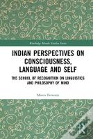 Indian Perspectives On Consciousness, Language And Self