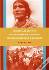 Indians And Leftists In The Making Of Ecuador'S Modern Indigenous Movements