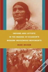 Indians And Leftists In The Making Of Ecuador'S Modern Indigenous Movements