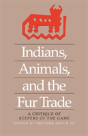 Indians, Animals, And The Fur Trade - Preview