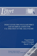 India'S Evolving Nuclear Force And Its Implications For U.S. Strategy In The Asia-Pacific