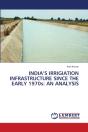India'S Irrigiation Infrastructure Since The Early 1970s - Preview