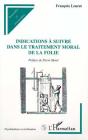Indications A Suivre Dans Le Traitement Moral De La Folie - Preview